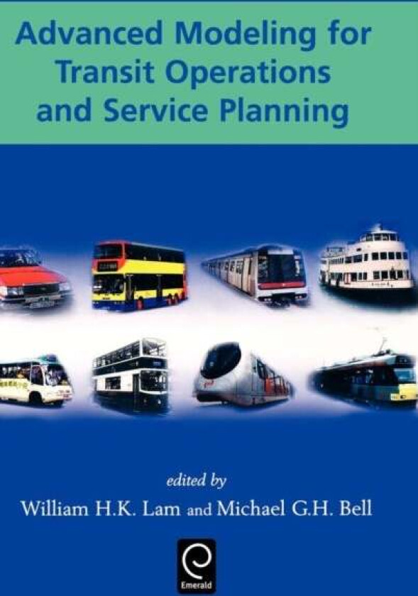 Advanced Modeling for Transit Operations and Service Planning av William H. K. Lam, Michael G. H. Bell