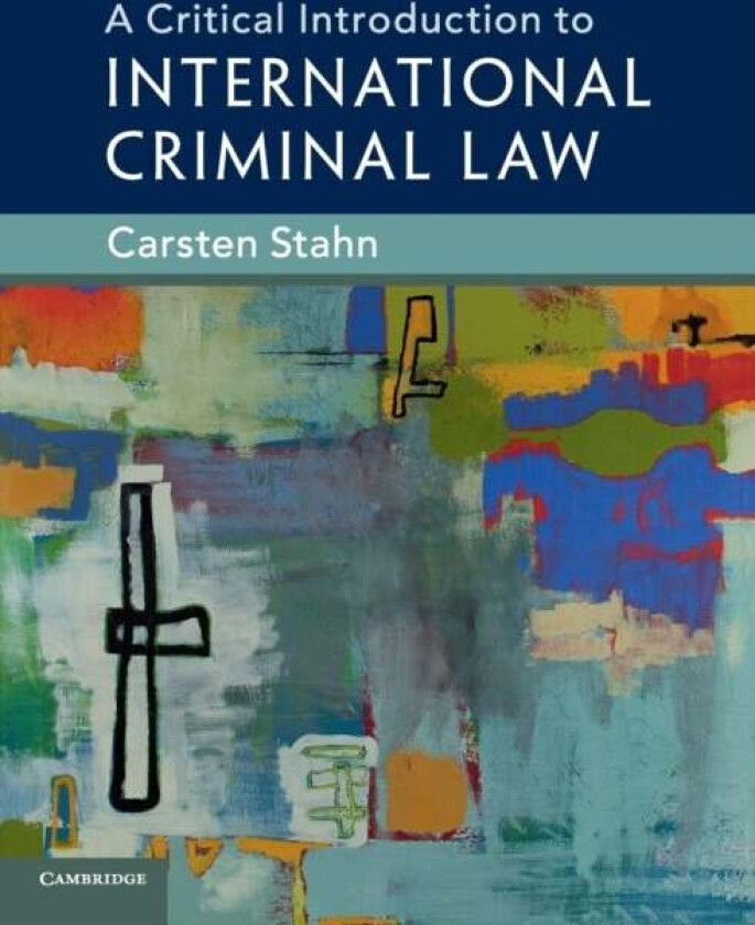 A Critical Introduction to International Criminal Law av Carsten (Universiteit Leiden) Stahn