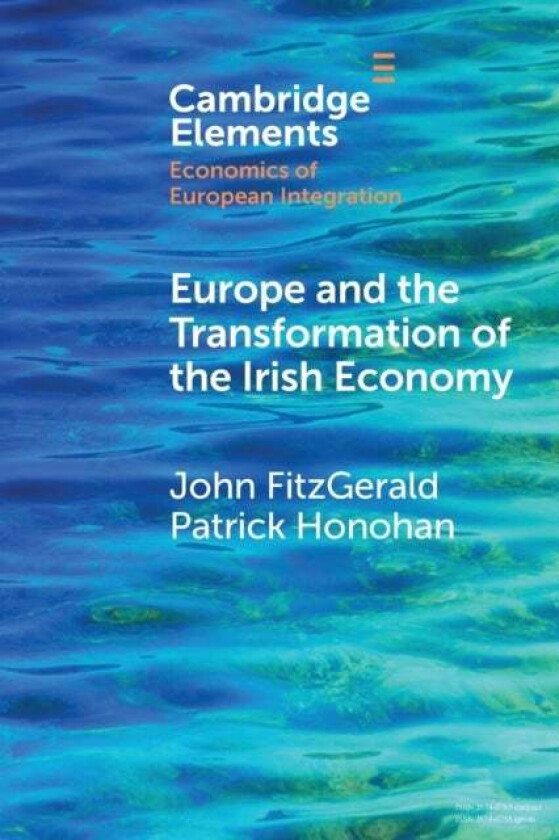 Europe and the Transformation of the Irish Economy av John (Trinity College Dublin) FitzGerald, Patrick (Peterson Institute for International Economic
