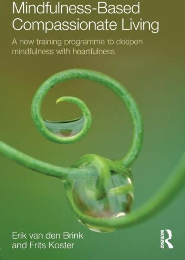 Mindfulness-Based Compassionate Living av Erik (Center for Integrative Psychiatry Groningen The Netherlands) van den Brink, Frits (Trainingsbureau Mil