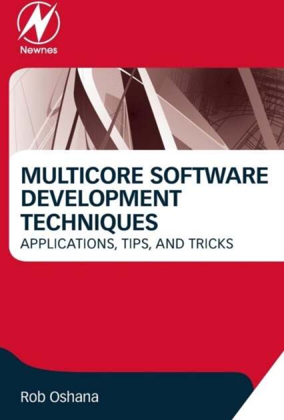Multicore Software Development Techniques av Robert (Vice President of Software Engineering R&D for the Microcontroller and Microprocessor busines