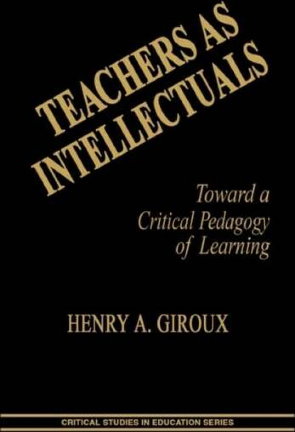 Teachers as Intellectuals av Henry A. (McMaster University Canada) Giroux