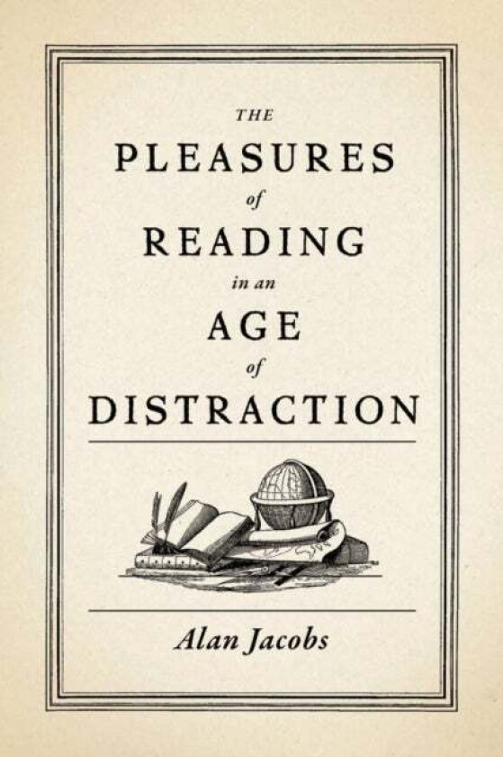 The Pleasures of Reading in an Age of Distraction av Alan (Distinguished Professor of the Humanities Distinguished Professor of the Humanities Baylor