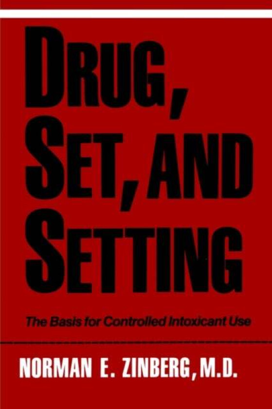 Drug, Set, and Setting av Norman Zinberg