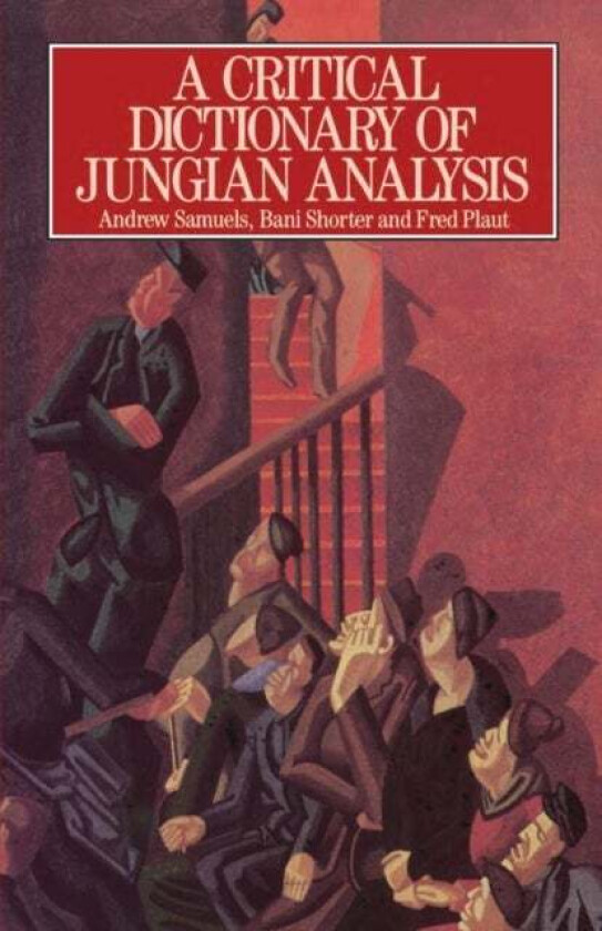 A Critical Dictionary of Jungian Analysis av Andrew (Professor of Analytical Psychology at the University of Essex Training Analyst of the Society of