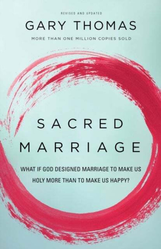 Sacred Marriage av Gary Thomas