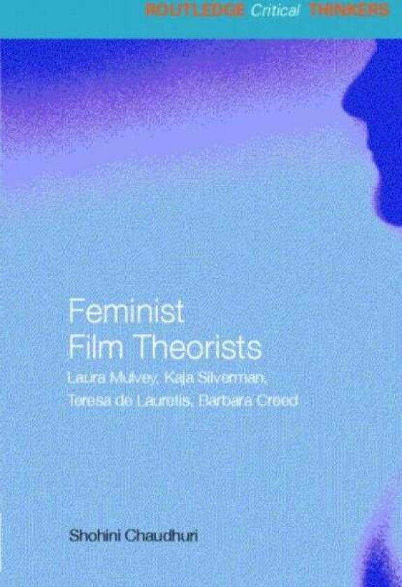 Feminist Film Theorists av Shohini (University of Essex UK) Chaudhuri