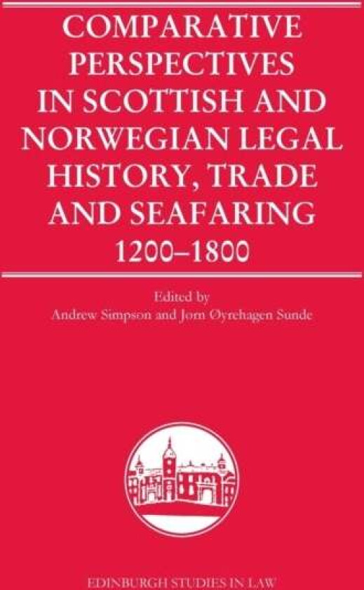 Comparative Perspectives in Scottish and Norwegian Legal History, Trade and Seafaring, 1200-1800