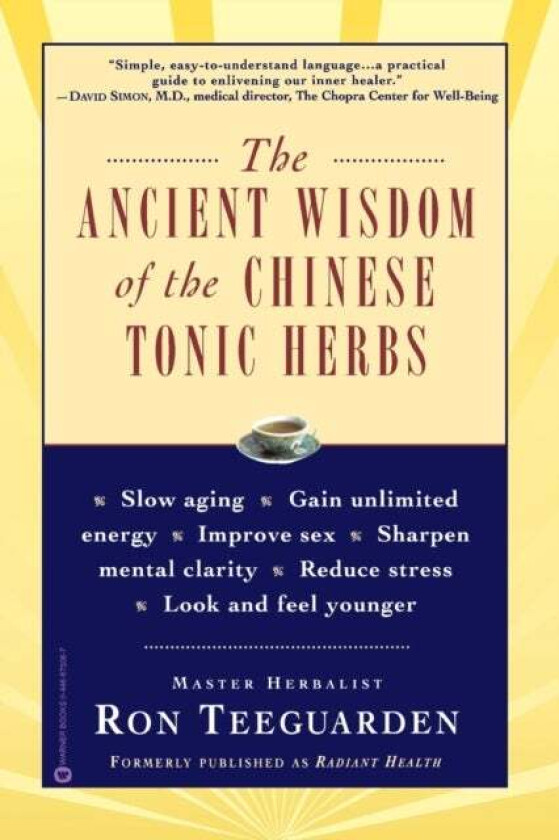 The Ancient Wisdom of the Chinese Tonic Herbs av Ron Teeguarden