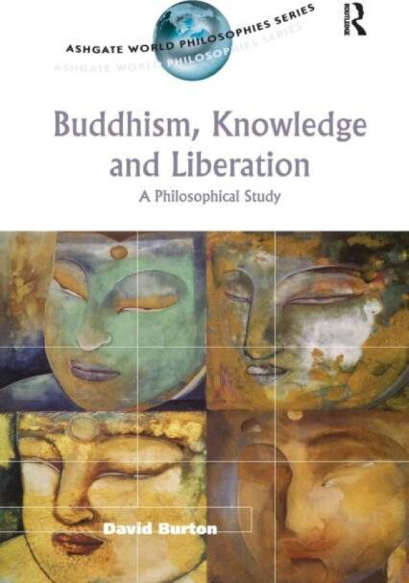 Buddhism, Knowledge and Liberation av David (Canterbury Christ Church University UK) Burton