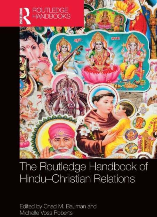 The Routledge Handbook of Hindu-Christian Relations