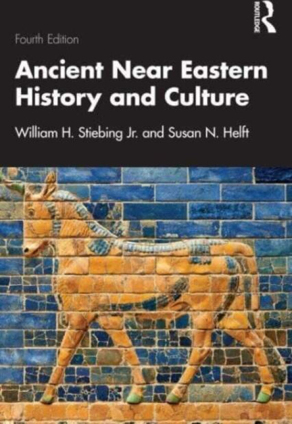 Ancient Near Eastern History and Culture av William H. Stiebing Jr., Susan N. Helft