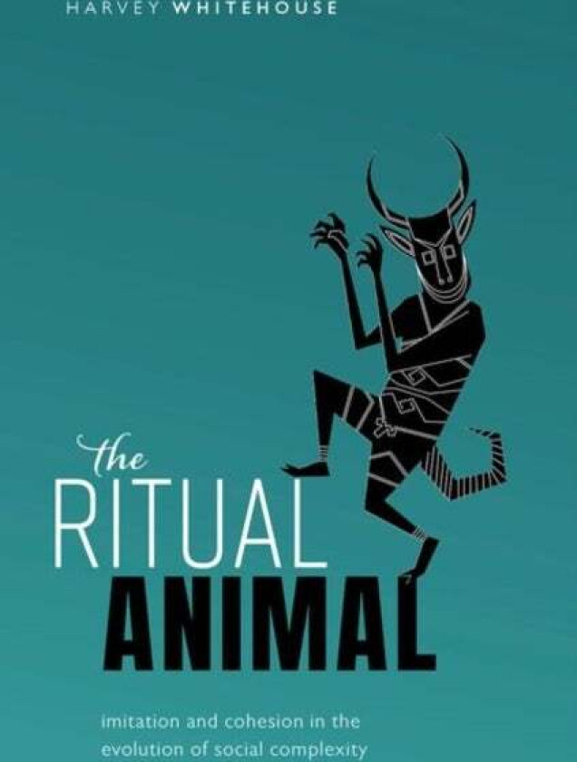 The Ritual Animal av Harvey (Chair of Social Anthropology Chair of Social Anthropology University of Oxford) Whitehouse