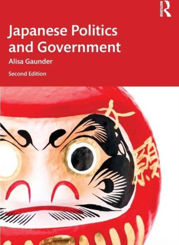 Japanese Politics and Government av Alisa (Southwestern University USA) Gaunder