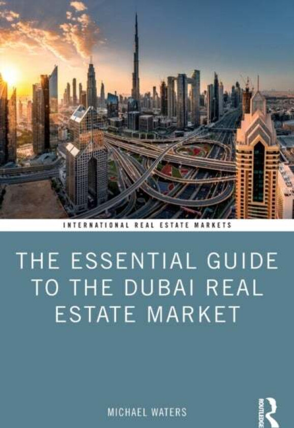 The Essential Guide to the Dubai Real Estate Market av Michael Waters