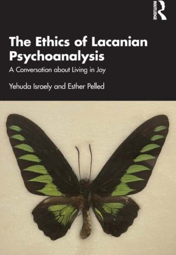 The Ethics of Lacanian Psychoanalysis av Yehuda Israely, Esther Pelled