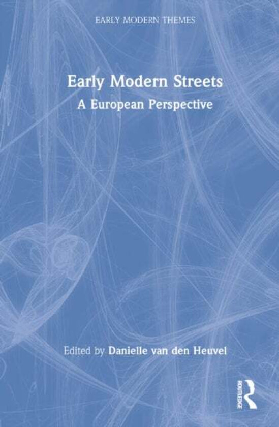 Early Modern Streets av DANI VAN DEN HEUVEL