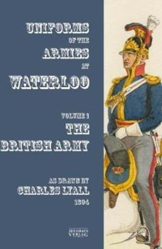 Uniforms of the Armies at Waterloo av Charles Lyall