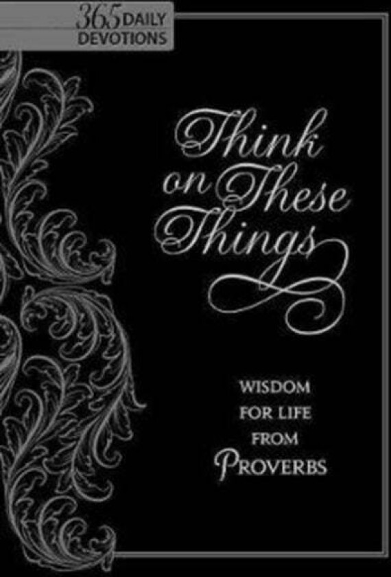 Think on These Things: Wisdom for Life from Proverbs av Ray Comfort