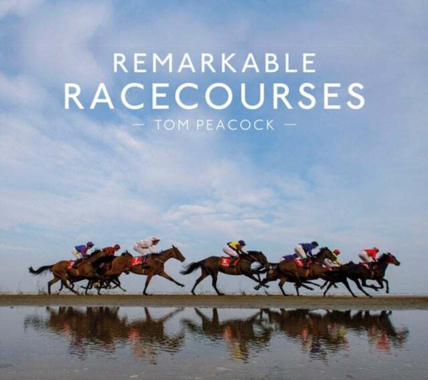 Remarkable Racecourses av Tom Peacock