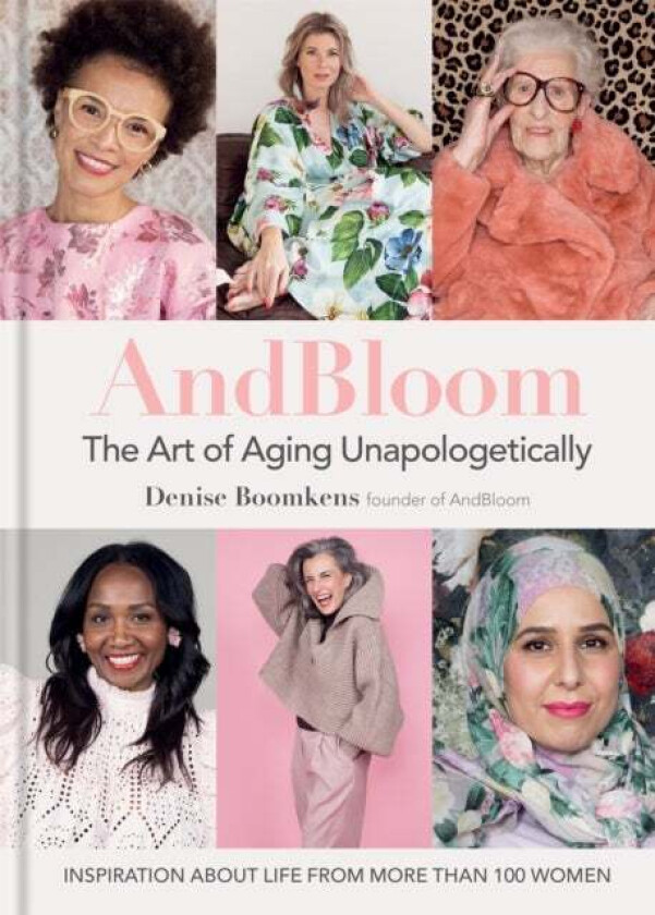 And Bloom The Art of Aging Unapologetically av Denise Boomkens