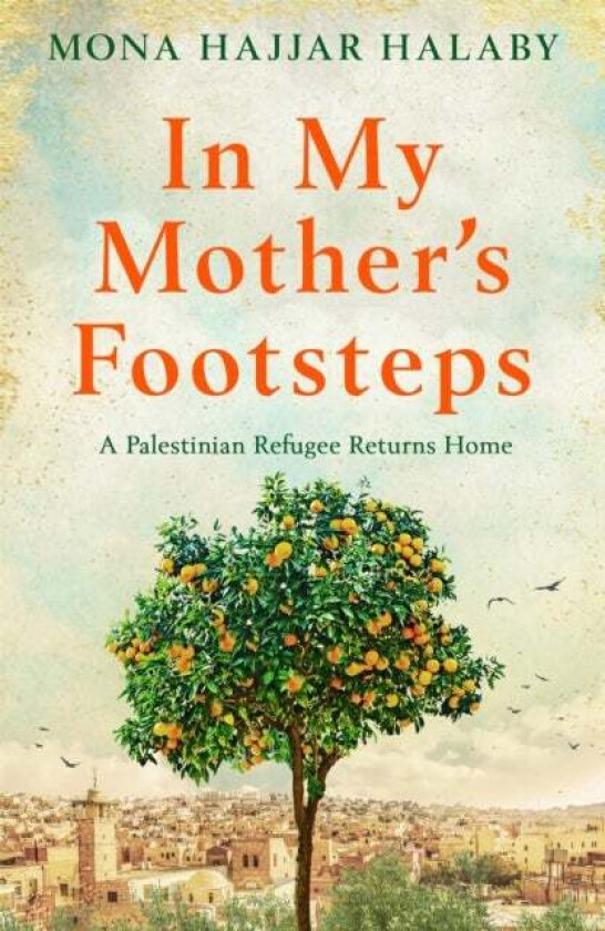 In My Mother's Footsteps av Mona Hajjar Halaby