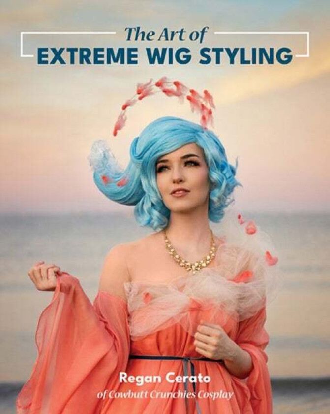 The Art of Extreme Wig Styling av REGAN CERATO
