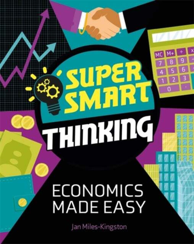 Super Smart Thinking: Economics Made Easy av Jan Miles-Kingston