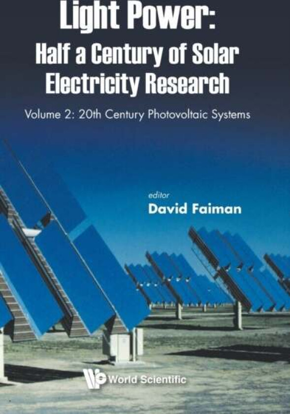 Light Power: Half A Century Of Solar Electricity Research - Volume 2: 20th Century Photovoltaic Syst