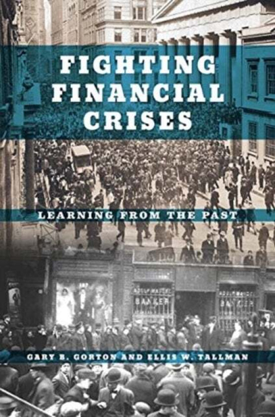 Fighting Financial Crises av Gary B. Gorton, Ellis W. Tallman