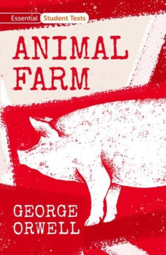 Essential Student Texts: Animal Farm av George Orwell