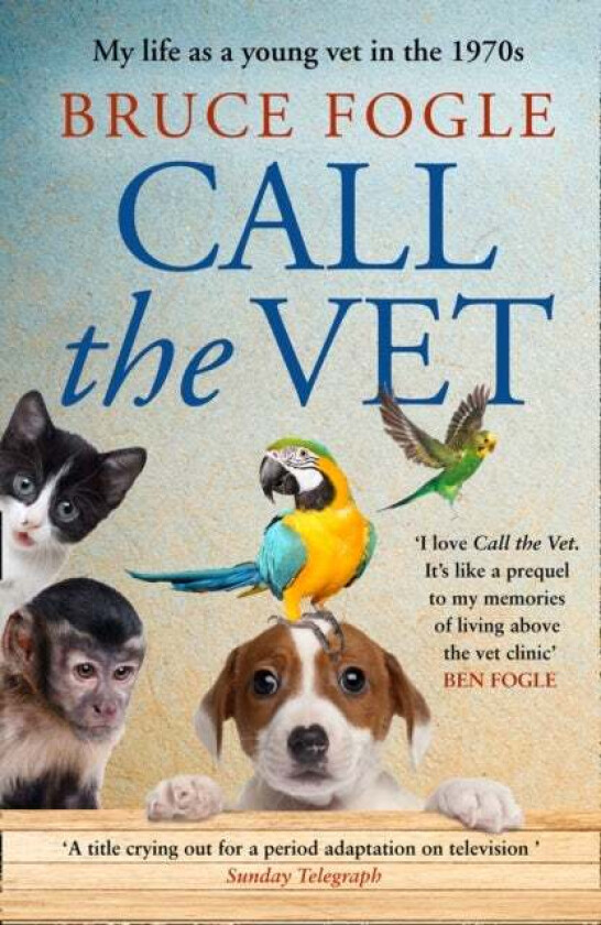 Call the Vet av Bruce Fogle