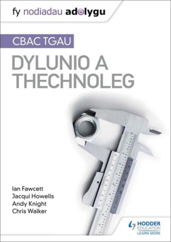 Fy Nodiadau Adolygu: CBAC TGAU Dylunio a Thechnoleg (My Revision Notes: WJEC GCSE Design and Technol av Ian Fawcett, Jacqui Howells, Andy Knight, Walk