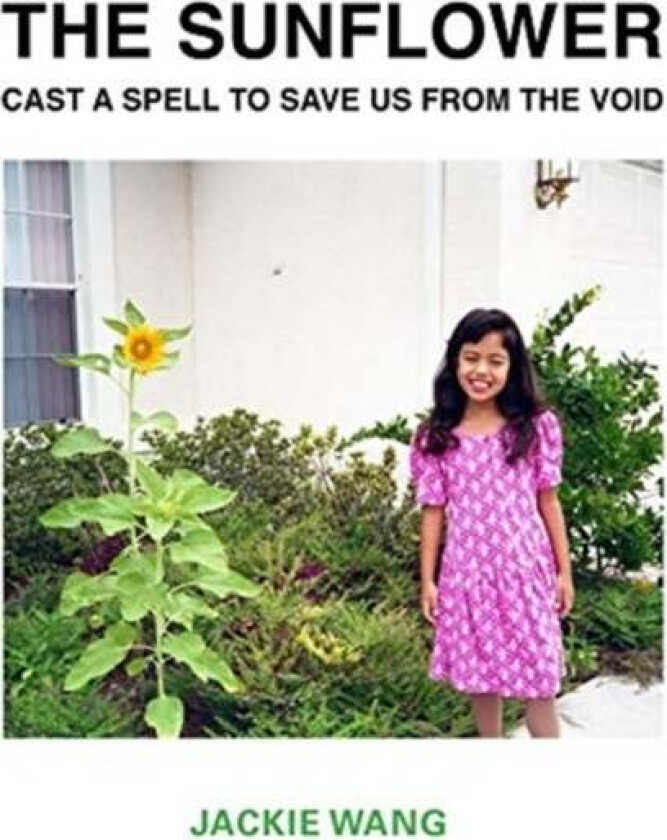 The Sunflower Cast a Spell To Save Us From The Void av Jackie Wang