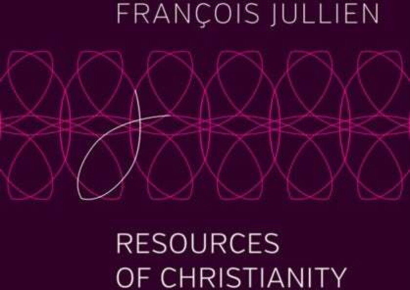 Resources of Christianity av Francois Jullien
