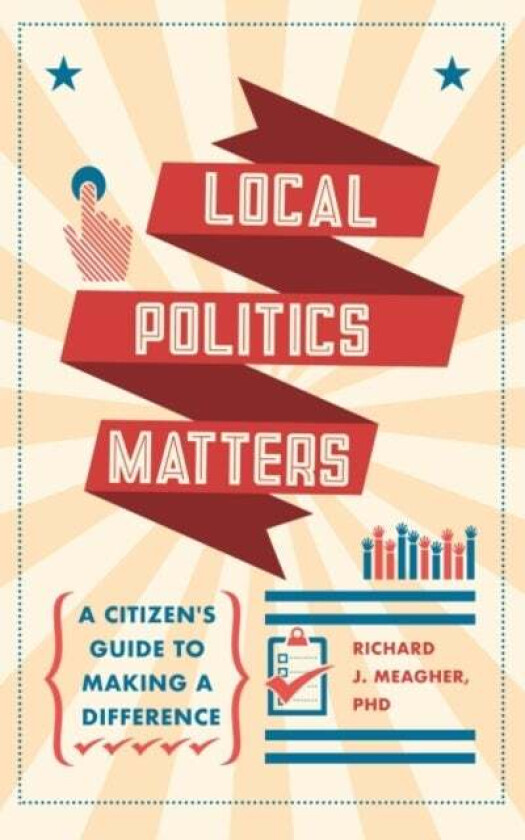 Local Politics Matters av Richard J. (Richard J. Meagher) Meagher