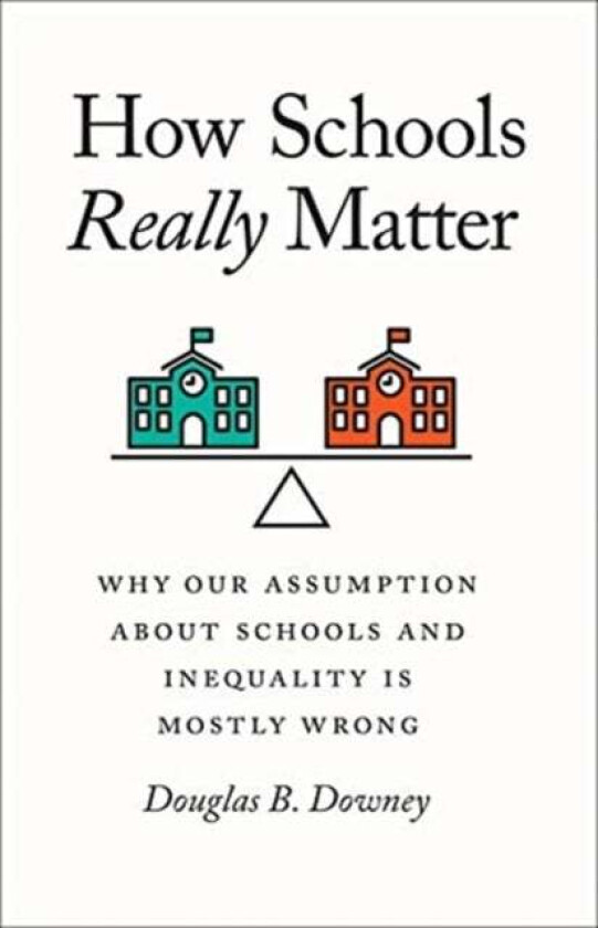 How Schools Really Matter av Douglas B Downey