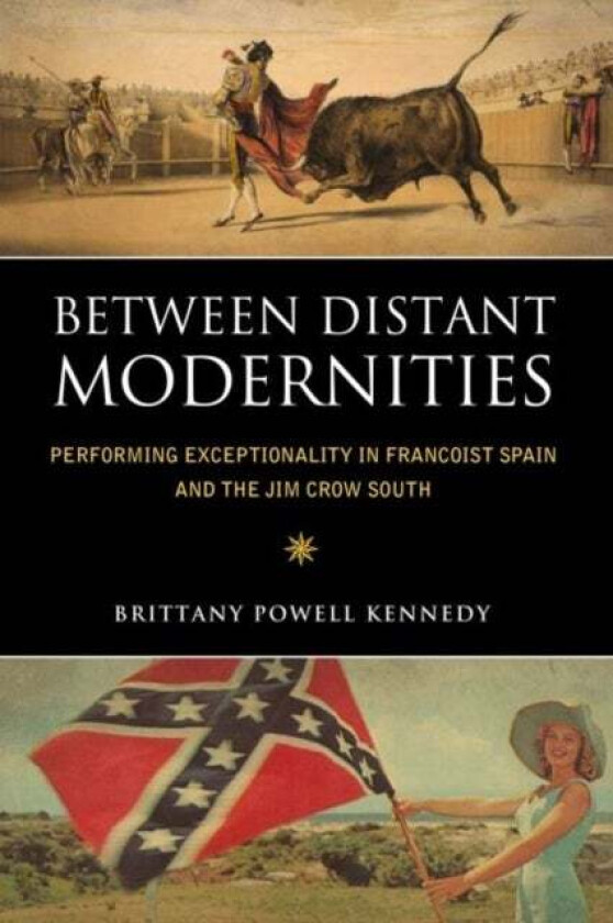 Between Distant Modernities av Brittany Powell Kennedy