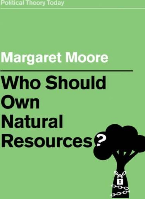 Who Should Own Natural Resources? av Margaret Moore