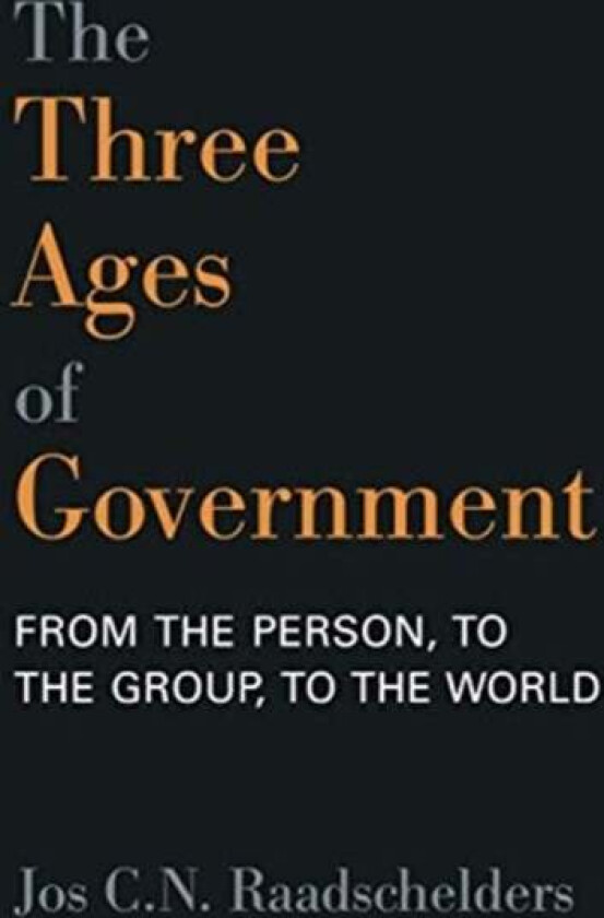 The Three Ages of Government av Jos C.N. Raadschelders