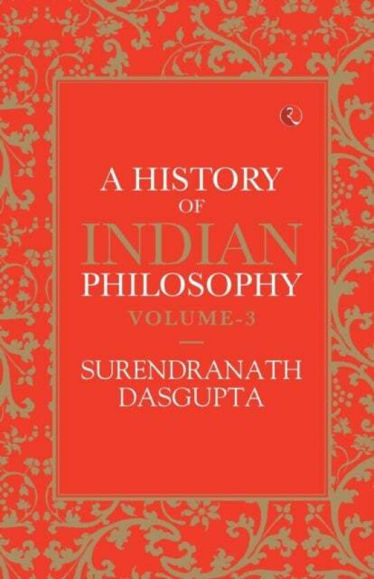 A HISTORY OF INDIAN PHILOSOPHY: VOLUME III av Surendranath Dasgupta