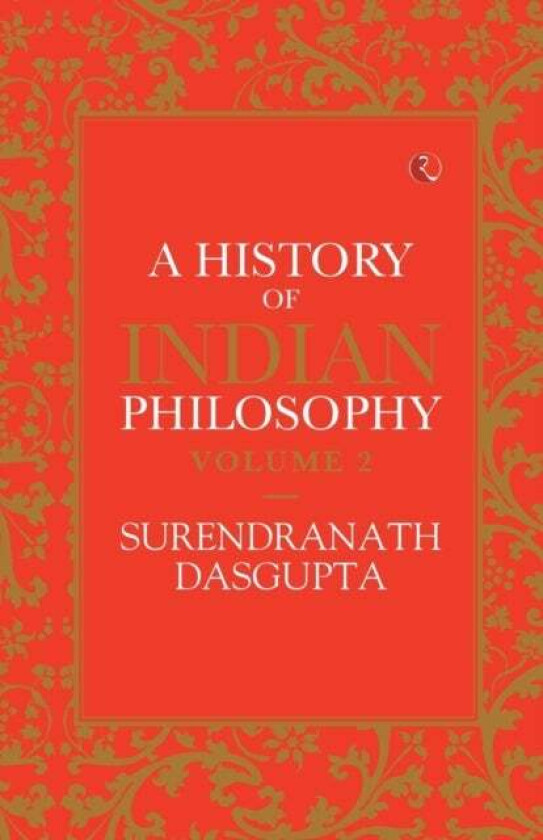 A HISTORY OF INDIAN PHILOSOPHY: VOLUME II av Surendranath Dasgupta