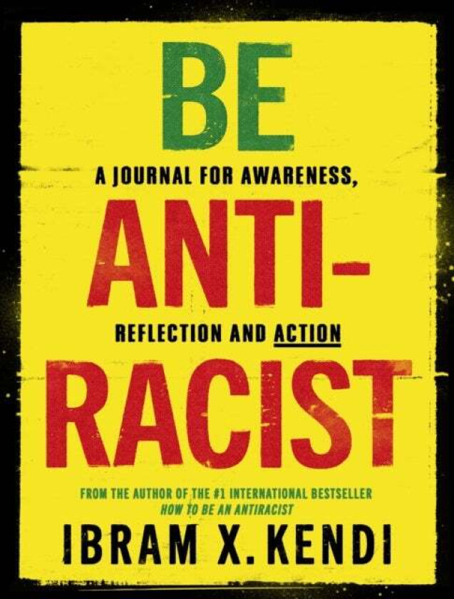 Be Antiracist av Ibram X. Kendi