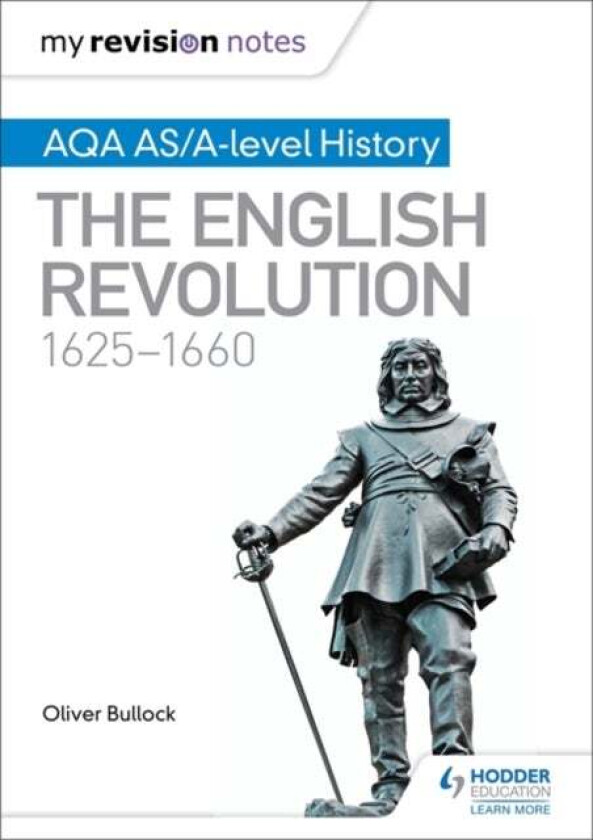 My Revision Notes: AQA AS/A-level History: The English Revolution, 1625-1660 av Oliver Bullock