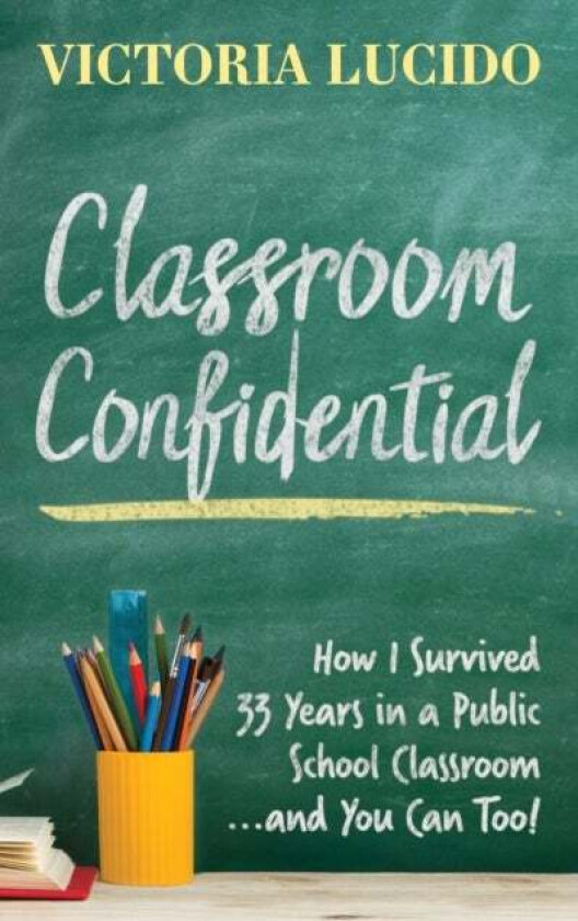 Classroom Confidential av Victoria Lucido