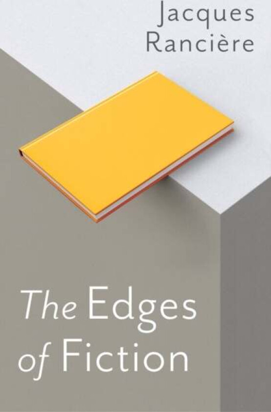 The Edges of Fiction av Jacques Ranciere