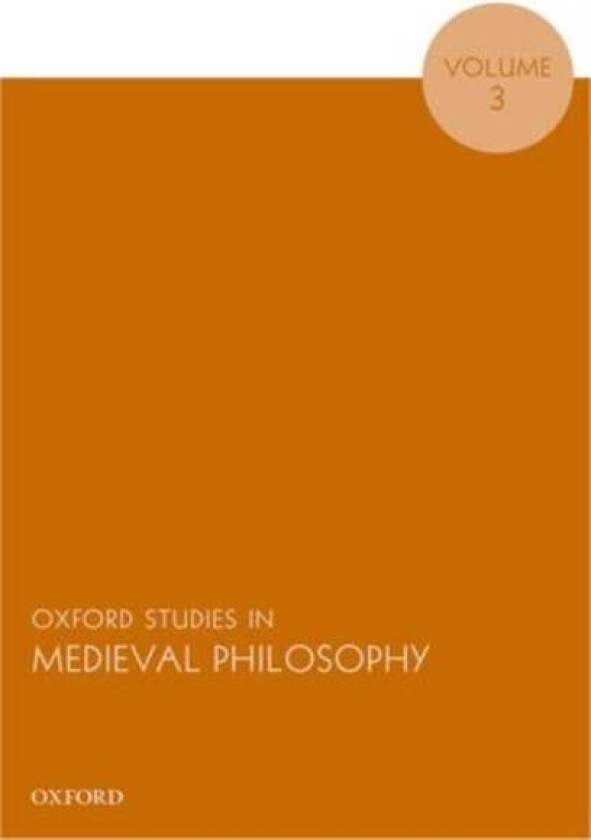 Oxford Studies in Medieval Philosophy, Volume 3