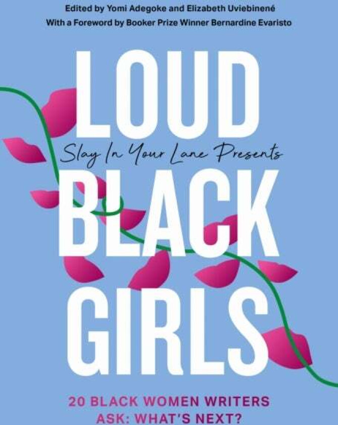 Slay in Your Lane Presents: Loud Black Girls av Yomi Adegoke, Elizabeth Uviebinene