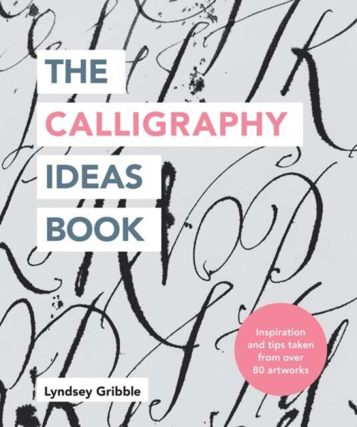 The Calligraphy Ideas Book av Lyndsey Gribble
