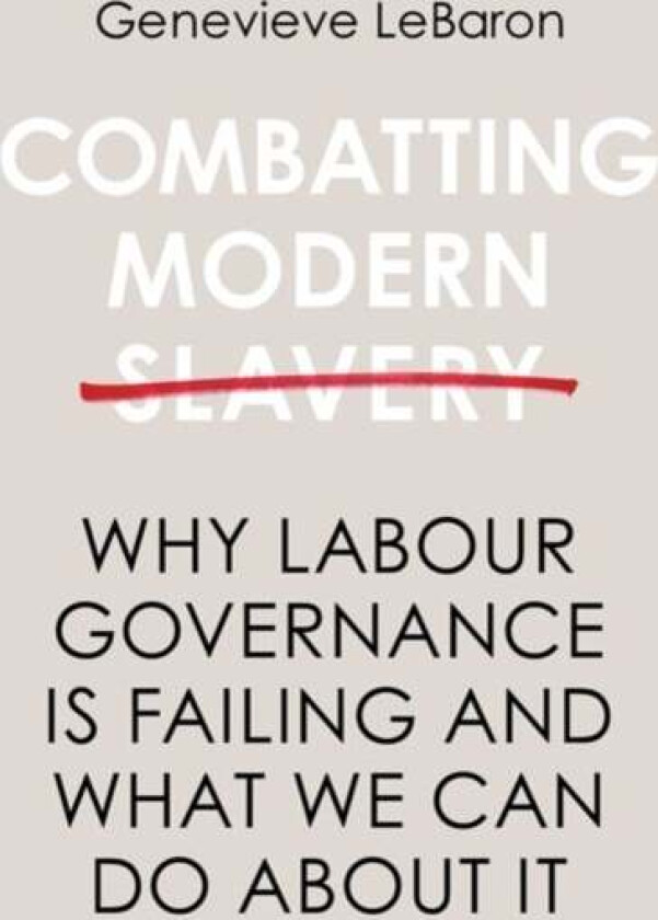 Combatting Modern Slavery av Genevieve LeBaron